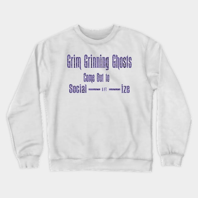 Haunted Mansion Grim Grinning Ghosts come out to Social----6ft------ize Crewneck Sweatshirt by magicmirror